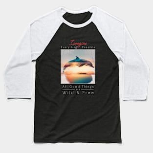Dolphin Sea Sunset Imagine Wild Free Baseball T-Shirt
